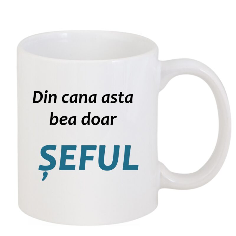 Cana personalizata cu mesaj "Din cana asta bea doar seful" 300 ml