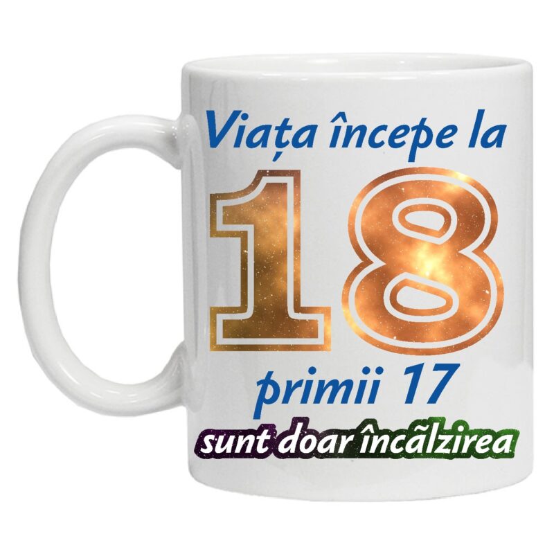 Cana personalizata " Viata incepe la " 18 ani, CRD PRINT, 330ml