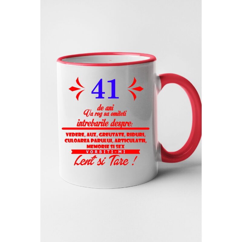 Cana personalizata cu imprimeu 41 ani - Va rog sa omiteti intrebari despre, Ceramica, 330 ml, Maner si interior Rosu