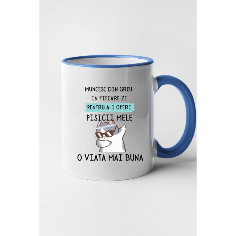 Cana personalizata cu imprimeu Muncesc din greu pentru a-I oferii pisicii mele o viata mai buna, Ceramica, 330 ml, Maner si interior Albastru
