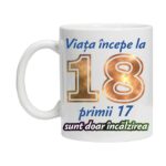 Cana personalizata " Viata incepe la " 18 ani, Ceramica, INOVATIX, 330 ml
