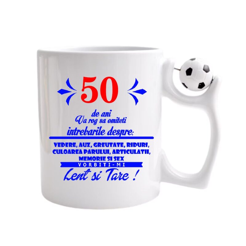 Cana personalizata cu imprimeu 50 ani - Va rog sa omiteti intrebari despre, Ceramica, 330 ml, Maner minge fotbal