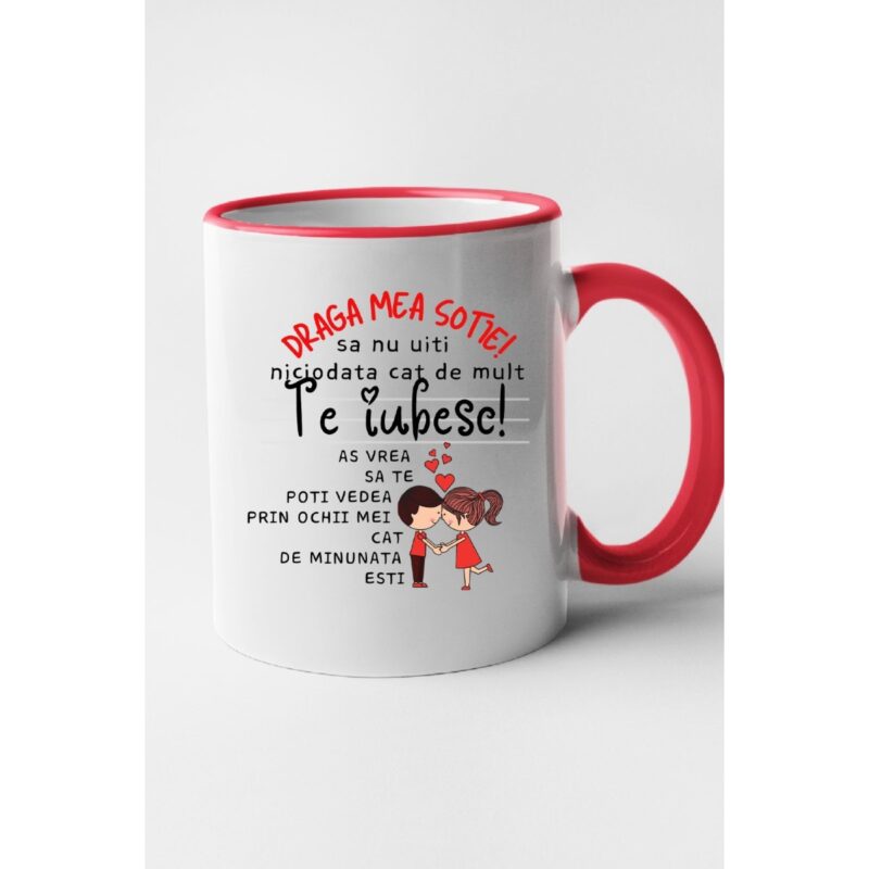 Cana personalizata cu imprimeu Draga mea sa nu uiti nicioadat cat te iubesc, Ceramica, 330 ml, Maner si interior Rosu