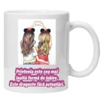 Cana personalizata cu imprimeu Prietenia este cea mai inalta forma de iubire, Ceramica, 330 ml, Maner si interior Alb, CRD PRINT