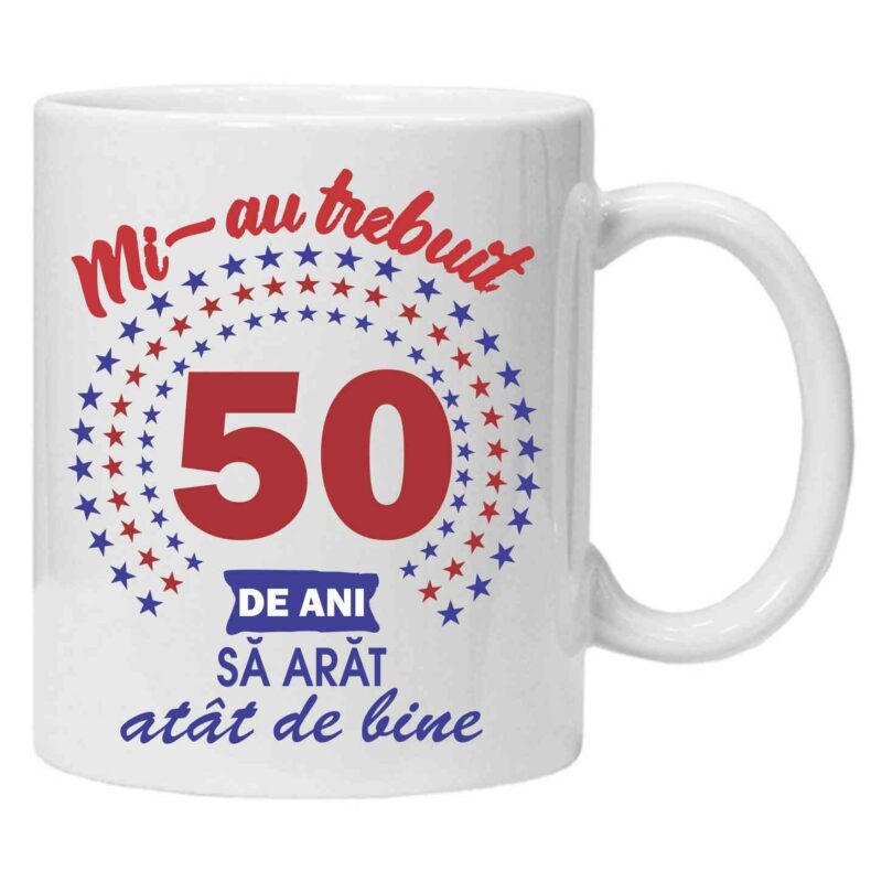 Cana personalizata cu textul "mi-au trebuit", 50 ani, CRD PRINT, 330ml, alba