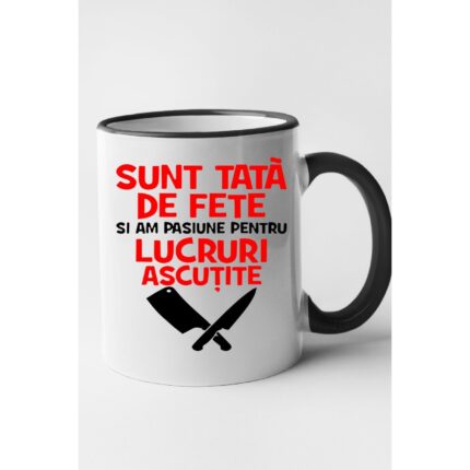 Cana personalizata cu imprimeu Sunt tata de fete si am pasiune pentru lucrurile ascutite, Ceramica, 330 ml, Maner si interior Negru