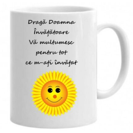 Cana cu mesaj "Draga doamna invatatoare scoala e ca o gradina, dv soarele ce ma duce spre lumina", 330 ml, Profitop